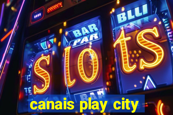 canais play city